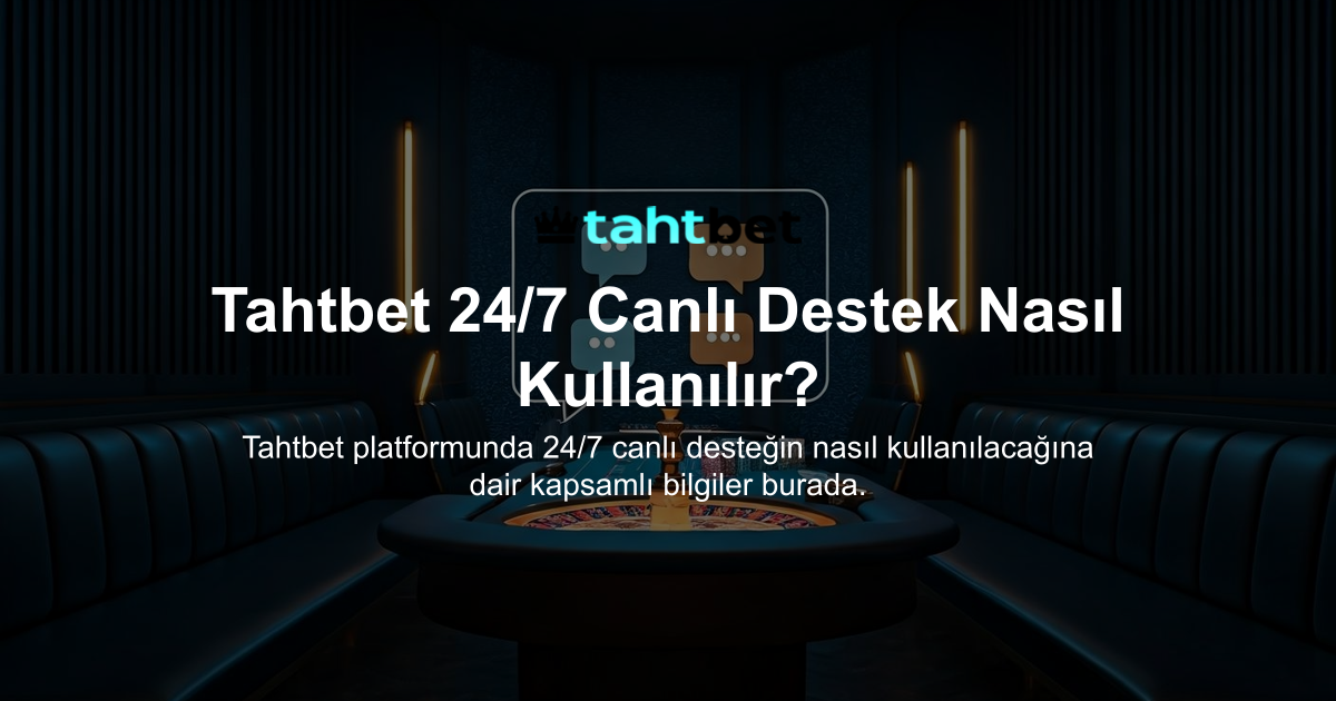 Tahtbet 24/7 Canlı Destek Nasıl Kullanılır?