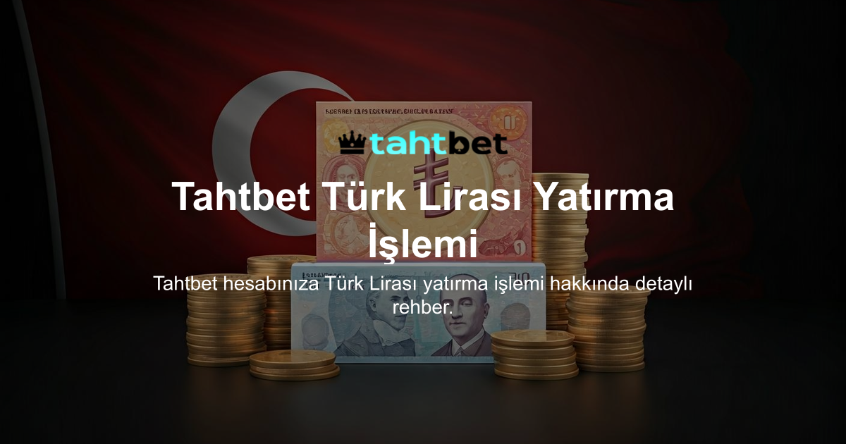 Tahtbet Türk Lirası Yatırma İşlemi