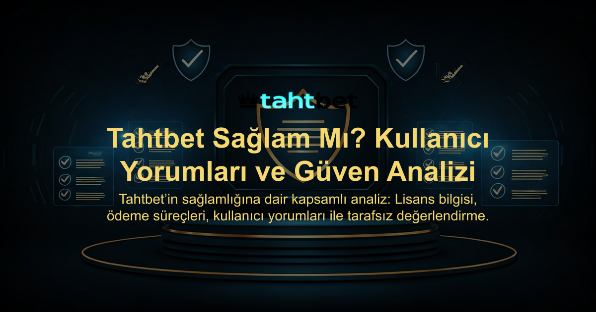 Tahtbet Sağlam Mı? Kullanıcı Yorumları ve Güven Analizi