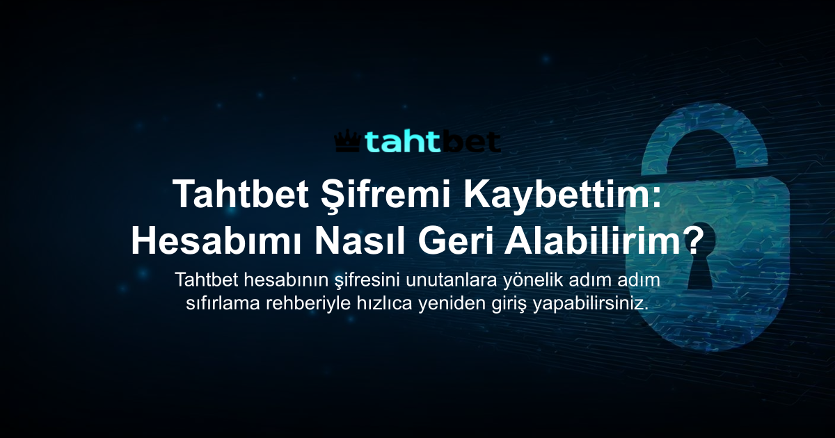 Tahtbet Şifremi Kaybettim: Hesabımı Nasıl Geri Alabilirim?