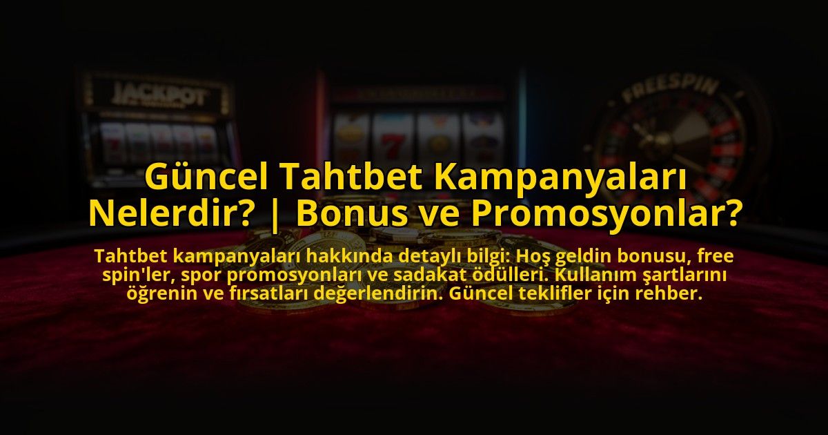 Guncel-Tahtbet-Kampanyalari-Nelerdir-Bonus-ve-Promosyonlar-overlay-1769818425.jpg