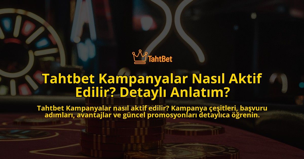 Tahtbet-Kampanyalar-Nasl-Aktif-Edilir-Detayl-Anlatm-overlay-1768245341.jpg
