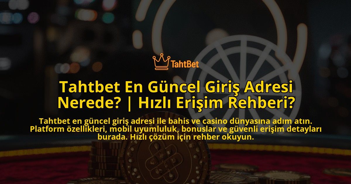 Tahtbet-En-Guncel-Giris-Adresi-Nerede-Hizli-Erisim-Rehberi-overlay-1771776110.jpg