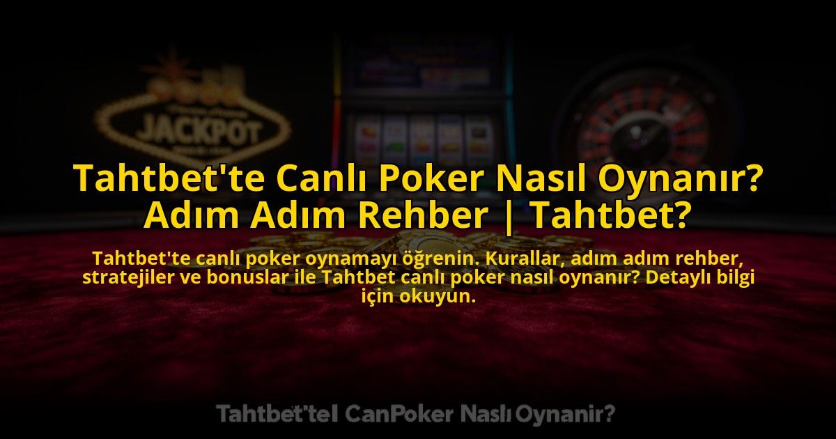Tahtbette-Canli-Poker-Nasil-Oynanir-Adim-Adim-Rehber-Tahtbet-overlay-1772823527.jpg